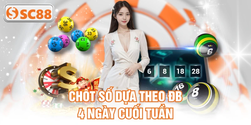 Chốt số dựa theo ĐB 4 ngày cuối tuần